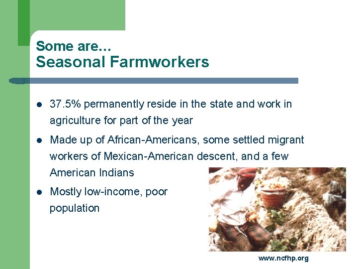 Some are… Seasonal Farmworkers l 37. 5% permanently reside in the state and work