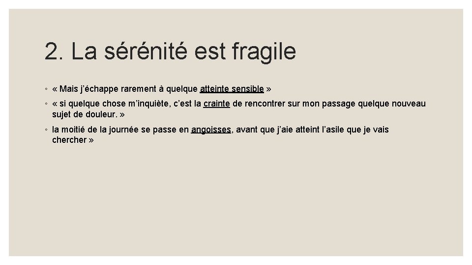 2. La sérénité est fragile ◦ « Mais j’échappe rarement à quelque atteinte sensible