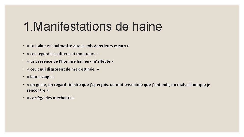 1. Manifestations de haine ◦ « La haine et l’animosité que je vois dans