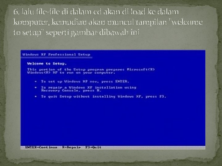 6. lalu file-file di dalam cd akan di load ke dalam komputer, kemudian akan