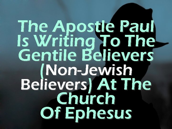 The Apostle Paul Is Writing To The Gentile Believers (Non-Jewish Believers) At The Church