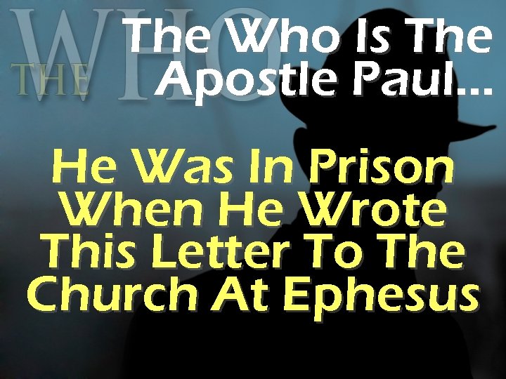 The Who Is The Apostle Paul… He Was In Prison When He Wrote This