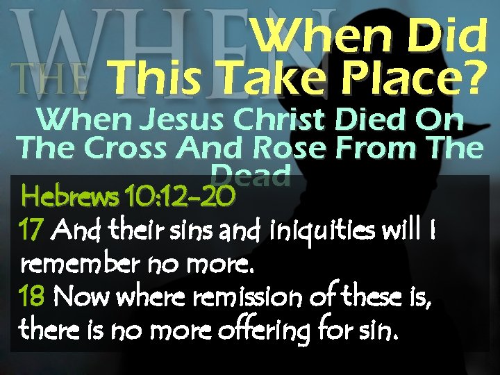 When Did This Take Place? When Jesus Christ Died On The Cross And Rose