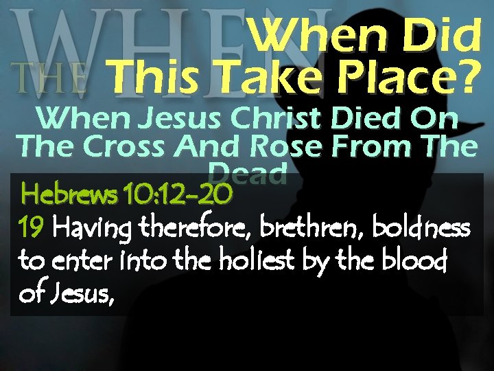 When Did This Take Place? When Jesus Christ Died On The Cross And Rose