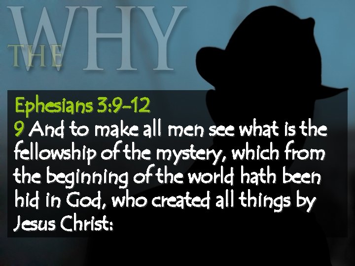 Ephesians 3: 9 -12 9 And to make all men see what is the