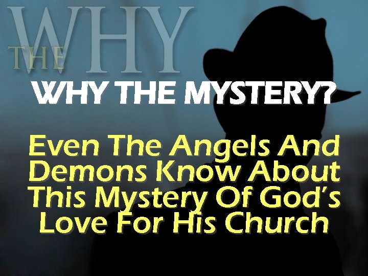 WHY THE MYSTERY? Even The Angels And Demons Know About This Mystery Of God’s