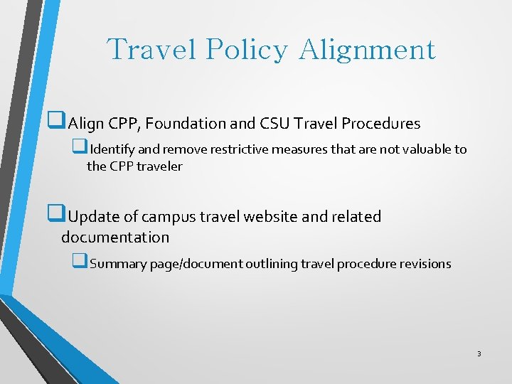 Travel Policy Alignment q. Align CPP, Foundation and CSU Travel Procedures q. Identify and