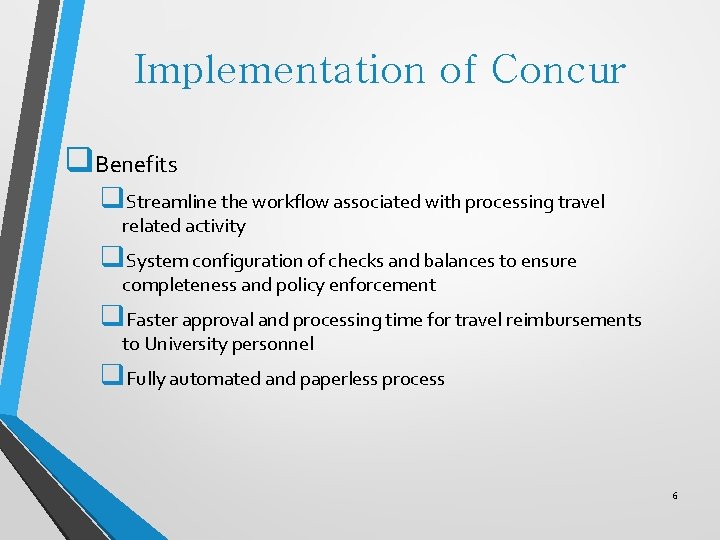 Implementation of Concur q. Benefits q. Streamline the workflow associated with processing travel related