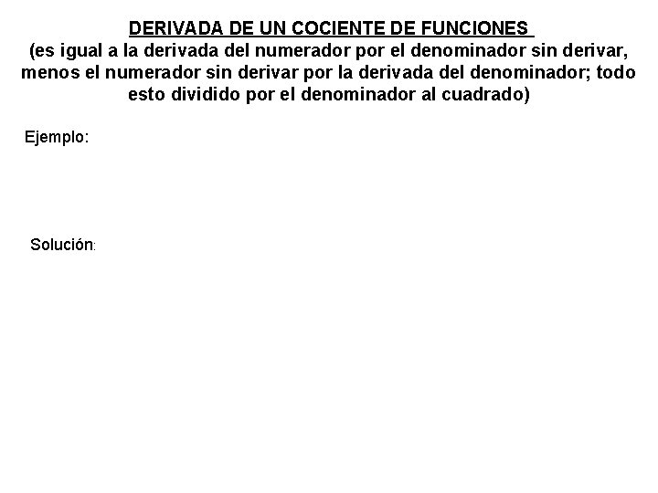 DERIVADA DE UN COCIENTE DE FUNCIONES (es igual a la derivada del numerador por