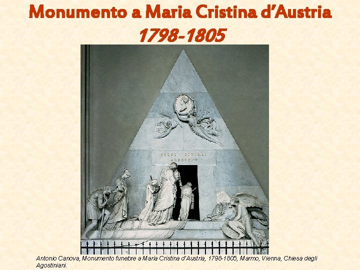Monumento a Maria Cristina d’Austria 1798 -1805 Antonio Canova, Monumento funebre a Maria Cristina