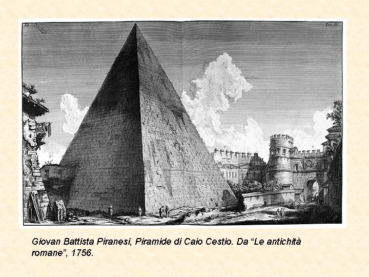 Giovan Battista Piranesi, Piramide di Caio Cestio. Da “Le antichità romane”, 1756. 