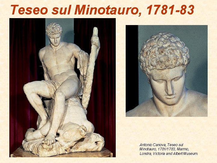 Teseo sul Minotauro, 1781 -83 Antonio Canova, Teseo sul Minotauro, 1781/1783, Marmo, Londra, Victoria