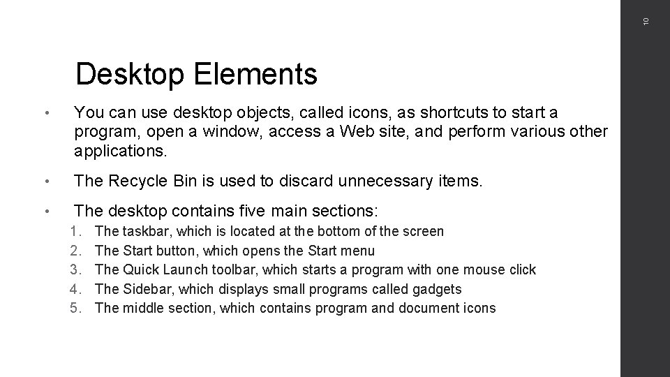 10 Desktop Elements • You can use desktop objects, called icons, as shortcuts to