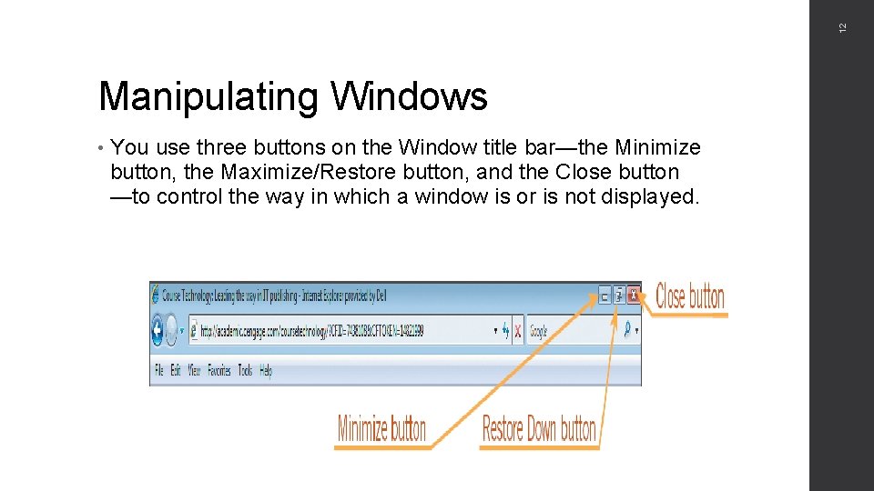 12 Manipulating Windows • You use three buttons on the Window title bar—the Minimize