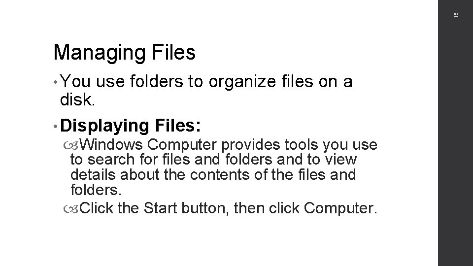 16 Managing Files • You use folders to organize files on a disk. •