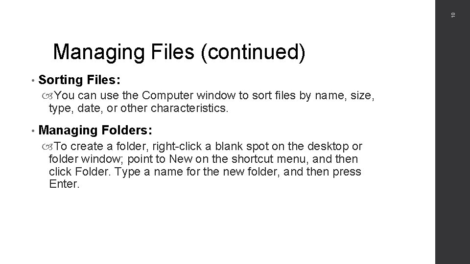 18 Managing Files (continued) • Sorting Files: You can use the Computer window to