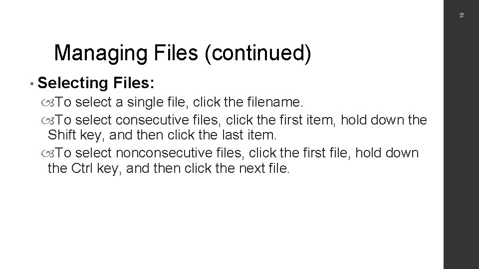 19 Managing Files (continued) • Selecting Files: To select a single file, click the