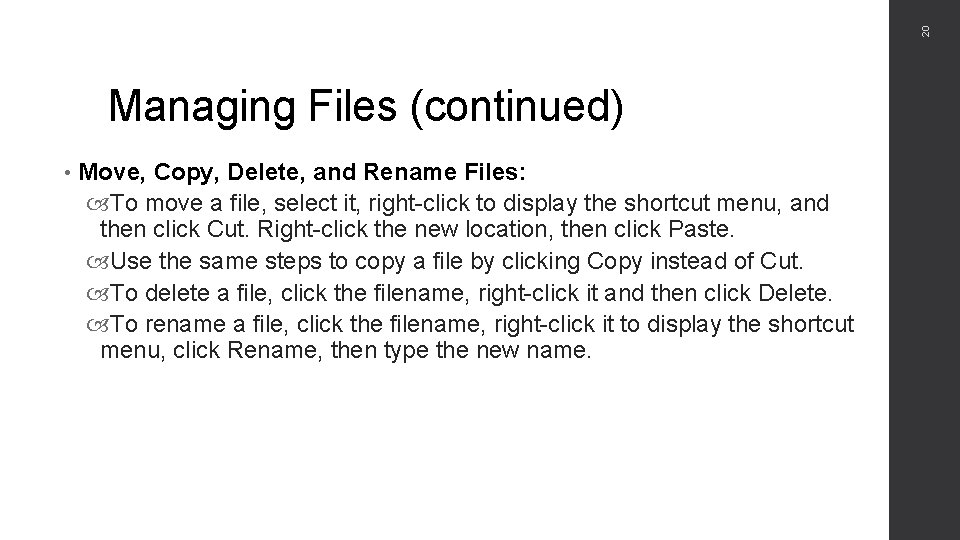 20 Managing Files (continued) • Move, Copy, Delete, and Rename Files: To move a