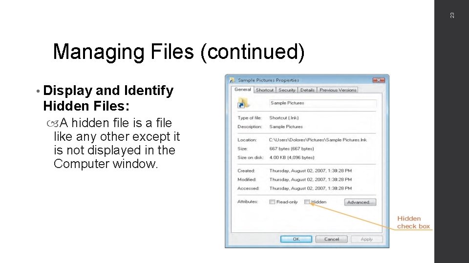 23 Managing Files (continued) • Display and Identify Hidden Files: A hidden file is