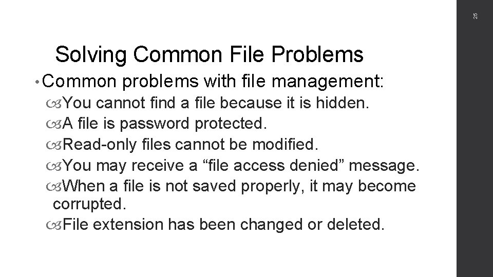 25 Solving Common File Problems • Common problems with file management: You cannot find