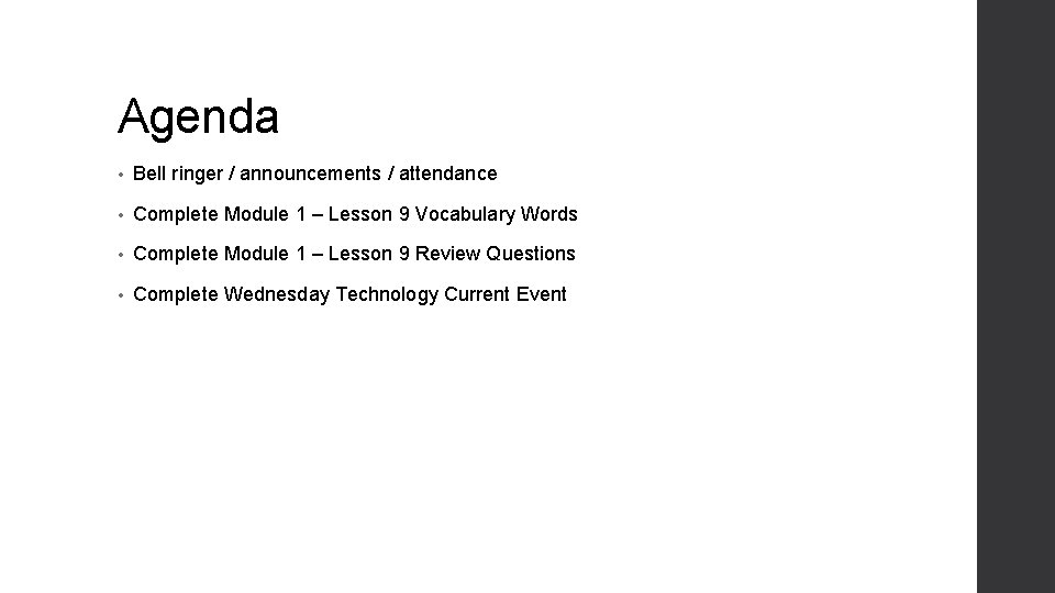 Agenda • Bell ringer / announcements / attendance • Complete Module 1 – Lesson