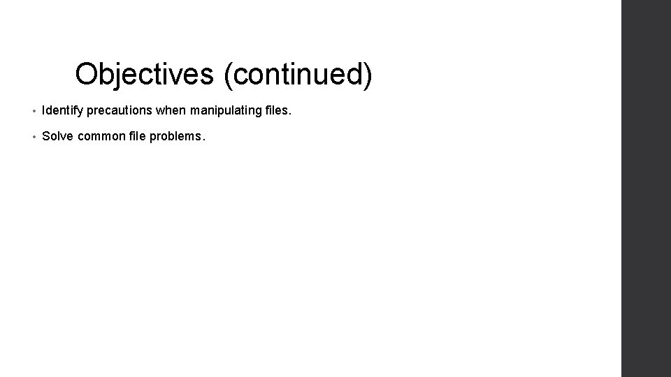 Objectives (continued) • Identify precautions when manipulating files. • Solve common file problems. 5