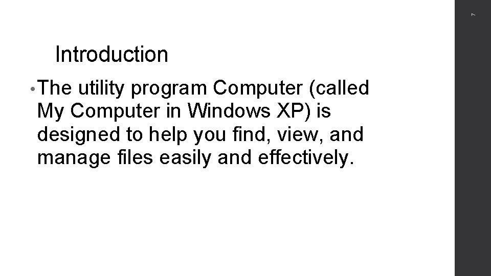 7 Introduction • The utility program Computer (called My Computer in Windows XP) is