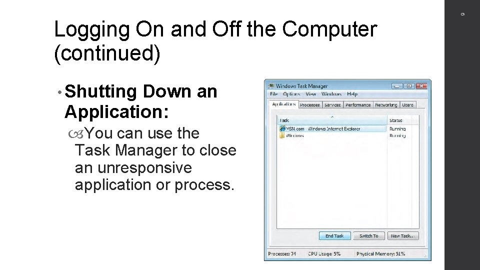 9 Logging On and Off the Computer (continued) • Shutting Down an Application: You