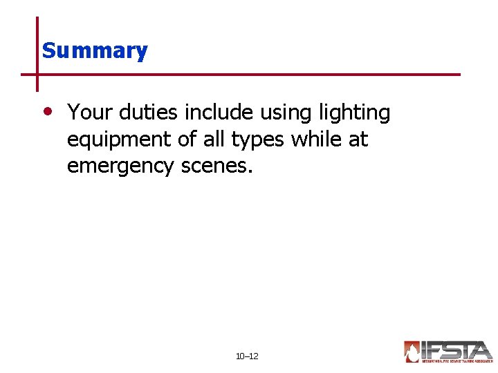 Summary • Your duties include using lighting equipment of all types while at emergency