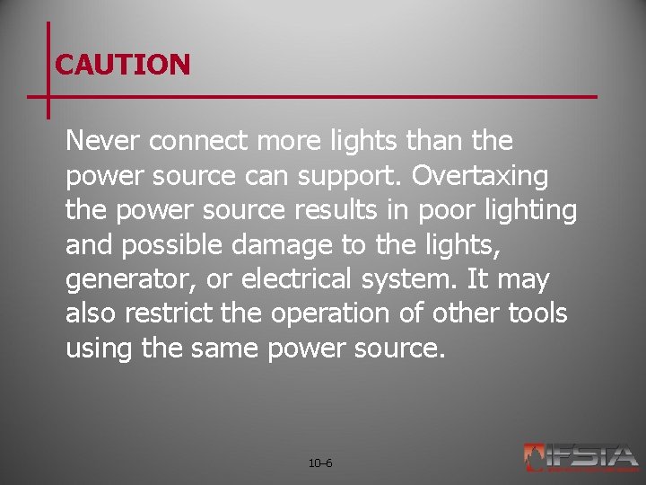 CAUTION Never connect more lights than the power source can support. Overtaxing the power