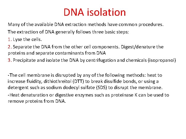 DNA isolation Many of the available DNA extraction methods have common procedures. The extraction