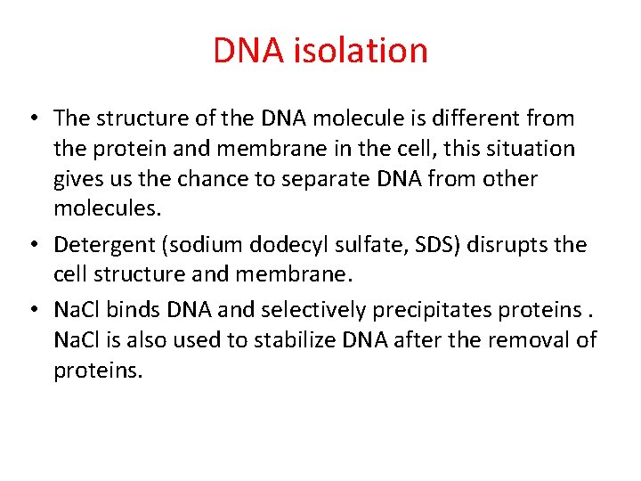 DNA isolation • The structure of the DNA molecule is different from the protein