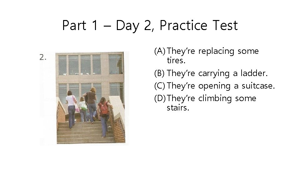 Part 1 – Day 2, Practice Test (A) They’re tires. (B) They’re (C) They’re