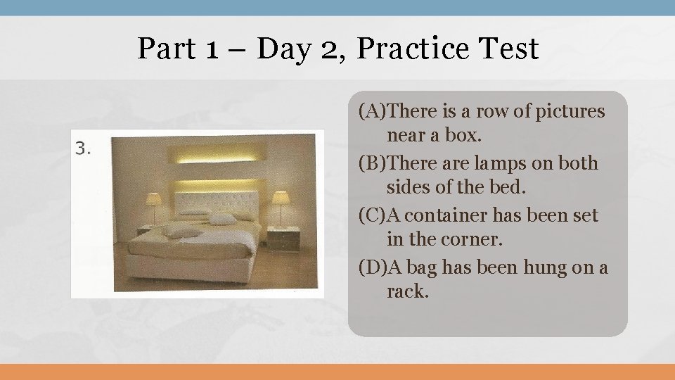 Part 1 – Day 2, Practice Test (A)There is a row of pictures near