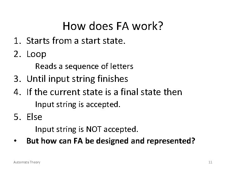 How does FA work? 1. Starts from a start state. 2. Loop Reads a