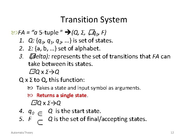 Transition System FA = “a 5 -tuple “ (Q, Σ, � , q 0,