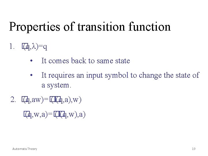 Properties of transition function 1. � (q, λ)=q • It comes back to same