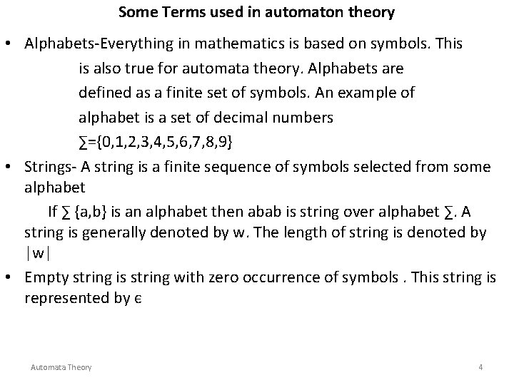 Some Terms used in automaton theory • Alphabets-Everything in mathematics is based on symbols.