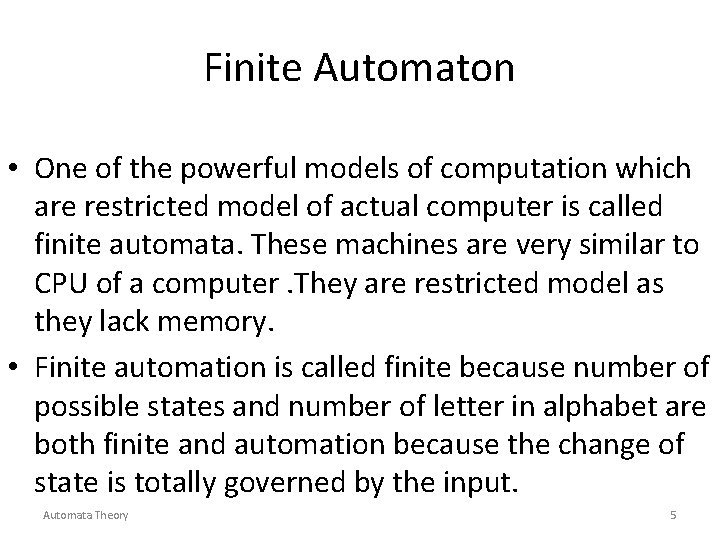 Finite Automaton • One of the powerful models of computation which are restricted model