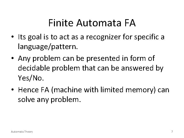 Finite Automata FA • Its goal is to act as a recognizer for specific