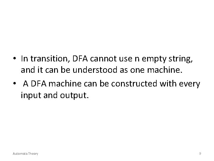  • In transition, DFA cannot use n empty string, and it can be