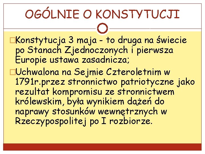 OGÓLNIE O KONSTYTUCJI �Konstytucja 3 maja - to druga na świecie po Stanach Zjednoczonych