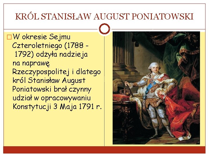 KRÓL STANISŁAW AUGUST PONIATOWSKI �W okresie Sejmu Czteroletniego (1788 1792) odżyła nadzieja na naprawę