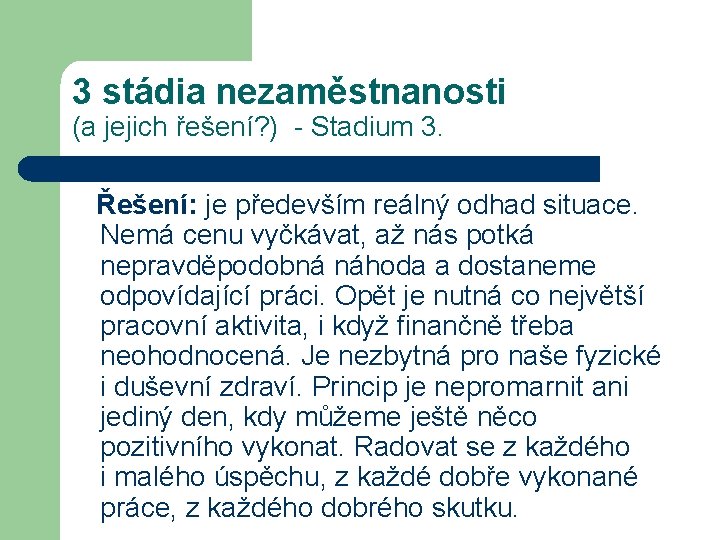 3 stádia nezaměstnanosti (a jejich řešení? ) - Stadium 3. Řešení: je především reálný