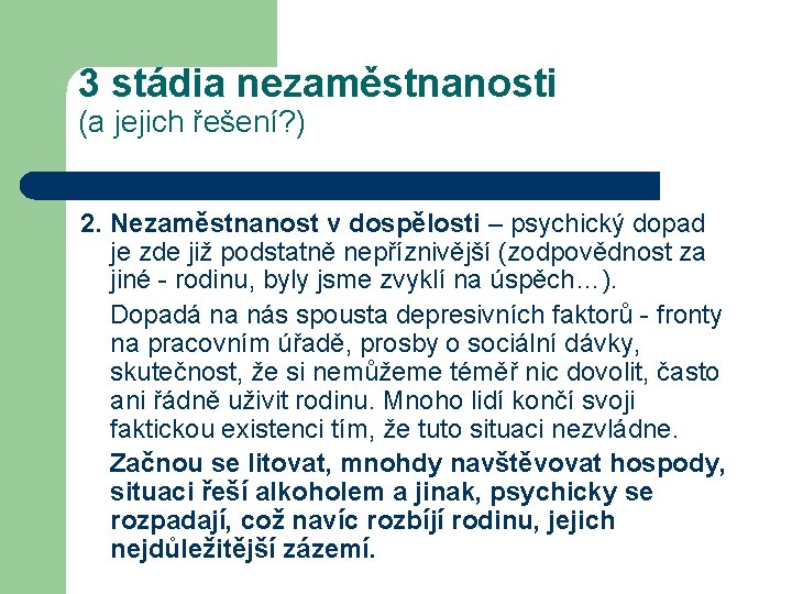 3 stádia nezaměstnanosti (a jejich řešení? ) 2. Nezaměstnanost v dospělosti – psychický dopad