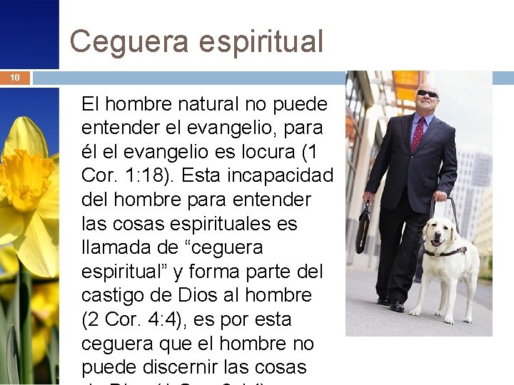 Ceguera espiritual 10 El hombre natural no puede entender el evangelio, para él el