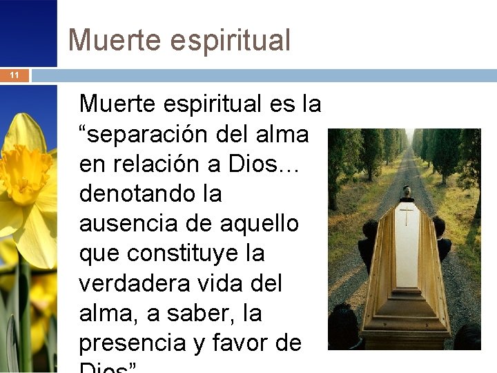 Muerte espiritual 11 Muerte espiritual es la “separación del alma en relación a Dios…