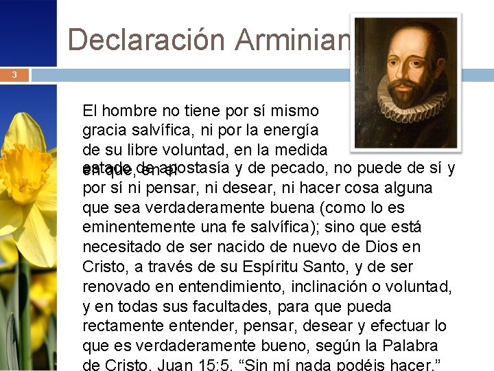 Declaración Arminiana 3 El hombre no tiene por sí mismo gracia salvífica, ni por