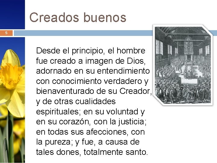 Creados buenos 5 Desde el principio, el hombre fue creado a imagen de Dios,