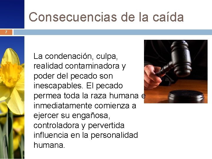 Consecuencias de la caída 7 La condenación, culpa, realidad contaminadora y poder del pecado